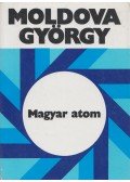 Moldova György - Magyar atom