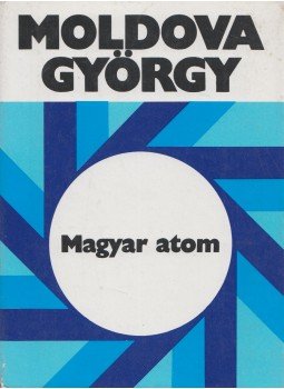 Moldova György - Magyar atom Moldova György - Magyar atom, Budapest 1980 antikvár könyv