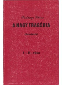 Padányi Viktor - A nagy tragédia Padányi Viktor - A nagy tragédia, 1999 antikvár könyv