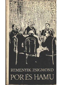 Remenyik Zsigmond - Por és hamu Remenyik Zsigmond - Por és hamu, Budapest 1966 antikvár könyv
