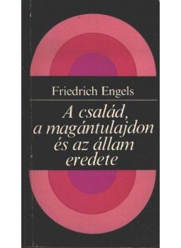 Friedrich Engels - A család, a magántulajdon és az állam eredete Friedrich Engels - A család, a magántulajdon és az állam eredete, Budapest 1982 antikvár könyv