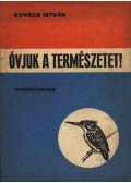 Kovács István - Óvjuk a természetet!