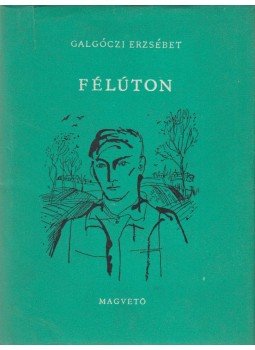 Galgóczi Erzsébet - Félúton Galgóczi Erzsébet - Félúton, Budapest 1963 antikvár könyv