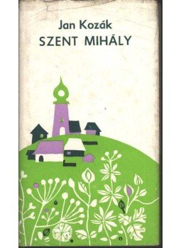 Kozák, Jan - Szent Mihály Kozák, Jan - Szent Mihály, Bratislava 1977 antikvár könyv