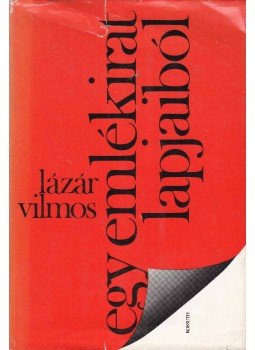 Lázár Vilmos - Egy emlékirat lapjaiból Lázár Vilmos - Egy emlékirat lapjaiból, 1976 antikvár könyv