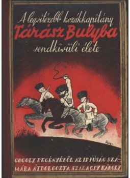 Szalacsy Károly - A legvitézebb kozákkapitány Tárász Bulyba rendkivüli élete Szalacsy Károly - A legvitézebb kozákkapitány Tárász Bulyba rendkivüli élete, Budapest 1938 antikvár könyv