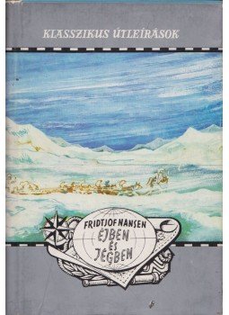 Fridtjof Nansen - Éjben és jégben Fridtjof Nansen - Éjben és jégben, Budapest 1970 antikvár könyv