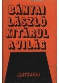 Bányai László - Kitárul a világ