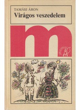 Tamási Áron - Virágos veszedelem Tamási Áron - Virágos veszedelem, Budapest 1979 antikvár könyv