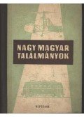 Vajda Pál,Pap János,Nemes István,Gáspár László,Hernádi György,Koczkár Ernő,Németh Béla,Nyárády Gábor,Seres János,Sztrókay Kálmán - Nagy magyar találmányok