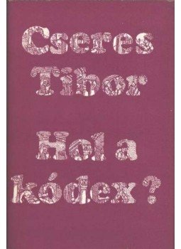 Cseres Tibor - Hol a kódex? (dedikált) Cseres Tibor - Hol a kódex? (dedikált), Budapest 1971 antikvár könyv
