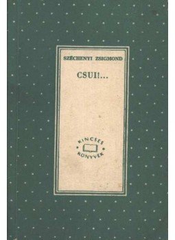 Széchenyi Zsigmond - Csui! I-II. kötet Széchenyi Zsigmond - Csui! I-II. kötet, Budapest 1961 antikvár könyv