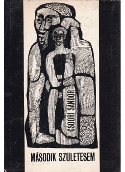 Csoóri Sándor - Második születésem Csoóri Sándor - Második születésem, Budapest 1967 antikvár könyv
