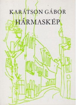 Karátson Gábor - Hármaskép Karátson Gábor - Hármaskép, Budapest 1975 antikvár könyv
