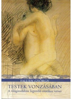 Faludy György - Testek vonzásában Faludy György - Testek vonzásában, Budapest 0 antikvár könyv