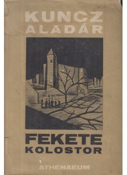 Kuncz Aladár - Fekete kolostor Kuncz Aladár - Fekete kolostor, Budapest 0 antikvár könyv