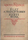 Francé, Raoul H. - Élet a termőföldben / Kerti séták
