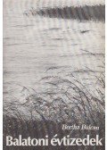 Bertha Bulcsu - Balatoni évtizedek