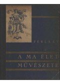 Perlaky Lajos - A ma életművészete
