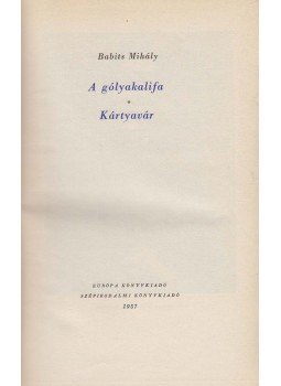 Babits Mihály - A gólyakalifa / Kártyavár Babits Mihály - A gólyakalifa / Kártyavár, Budapest 1957 antikvár könyv
