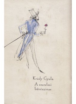 Krúdy Gyula - A szerelmi bűvészinas Krúdy Gyula - A szerelmi bűvészinas, Budapest 1960 antikvár könyv
