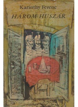Karinthy Ferenc - Három huszár Karinthy Ferenc - Három huszár, Budapest 1971 antikvár könyv