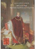 Kelecsényi Gábor - Múltunk neves könyvgyűjtői