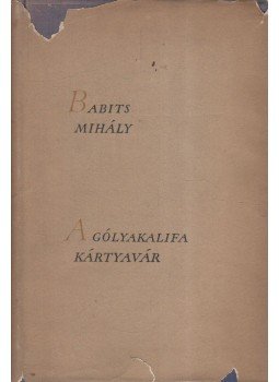 Babits Mihály - A gólyakalifa / Kártyavár Babits Mihály - A gólyakalifa / Kártyavár, Budapest 1957 antikvár könyv