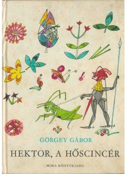 Görgey Gábor - Hektor, a hőscincér Görgey Gábor - Hektor, a hőscincér, Budapest 1966 antikvár könyv