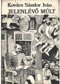 Kovács Sándor Iván - Jelenlévő múlt