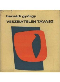Hernádi György - Veszélytelen tavasz Hernádi György - Veszélytelen tavasz, Budapest 1969 antikvár könyv