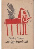 Bárány Tamás - ...és így írunk mi