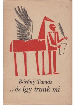 Bárány Tamás - ...és így írunk mi Bárány Tamás - ...és így írunk mi, Budapest 1965 antikvár könyv