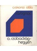 Csokonai Attila - Rastignac a szabadsághegyen
