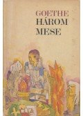 Johann Wolfgang Goethe - Három mese