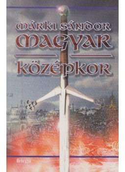 Márki Sándor - Magyar középkor Márki Sándor - Magyar középkor, Budapest 0 antikvár könyv