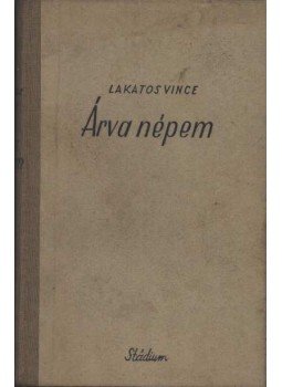 Lakatos Vince - Árva népem Lakatos Vince - Árva népem, Budapest 0 antikvár könyv