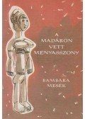 Karig Sára,Görög Veronika - A madáron vett menyasszony