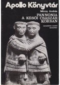 Mócsy András - Pannonia a késői császárkorban