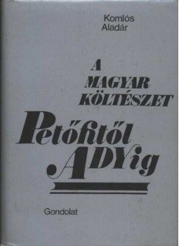 Komlós Aladár - A magyar költészet Petőfitől Adyig
