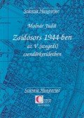Molnár Judit - Zsidósors 1944-ben