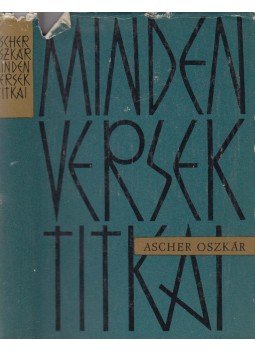 Ascher Oszkár - Minden versek titkai Ascher Oszkár - Minden versek titkai, Budapest 1964 antikvár könyv