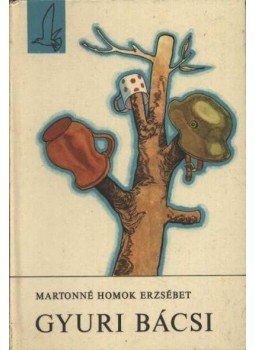 Martonné Homok Erzsébet - Gyuri bácsi Martonné Homok Erzsébet - Gyuri bácsi, Budapest 1973 antikvár könyv