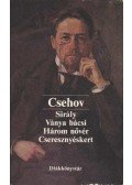 Anton Pavlovics Csehov - Sirály / Ványa bácsi / Három nővér / Cseresznyéskert