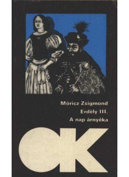Móricz Zsigmond - Erdély III. - A nap árnyéka Móricz Zsigmond - Erdély III. - A nap árnyéka, Budapest 1988 antikvár könyv