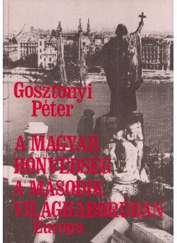 Gosztonyi Péter - A magyar honvédség a második világháborúban Gosztonyi Péter - A magyar honvédség a második világháborúban, Budapest 1992 antikvár könyv