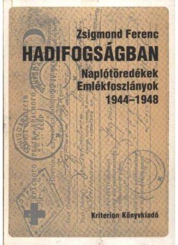 Zsigmond Ferenc - Hadifogságban Zsigmond Ferenc - Hadifogságban, Bukarest 1995 antikvár könyv