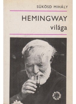 Sükösd Mihály - Hemingway világa Sükösd Mihály - Hemingway világa, Budapest 1977 antikvár könyv