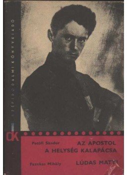 Fazekas Mihály, Petőfi Sándor - Az apostol, A helyiség kalapácsa, Lúdas Matyi Fazekas Mihály, Petőfi Sándor - Az apostol, A helyiség kalapácsa, Lúdas Matyi, Budapest 1973 antikvár könyv