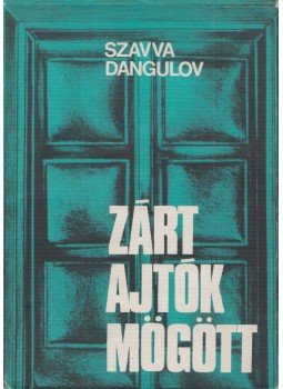 Dangulov, Szavva - Zárt ajtók mögött Dangulov, Szavva - Zárt ajtók mögött, Budapest 1974 antikvár könyv